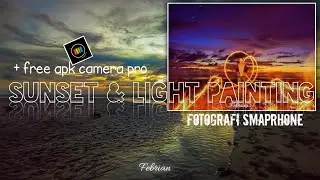 APK foto pro Android gratis bisa pakai hunting foto || sunset dan light painting