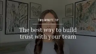Two-Minute Tip | The best way to build trust with your team