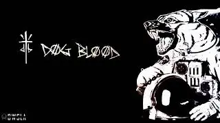 Dog Blood - Abuse (Remake)