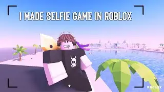 I made selfie game in Roblox