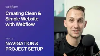 2 — Navigation & Project Setup — Creating Clean & Simple Website with Webflow