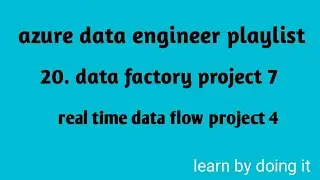Azure Data Engineering | real time project 7 | data flow project-4