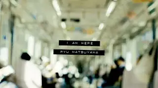 Ryu Matsuyama / I am here 【MUSIC VIDEO】