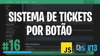 Como fazer Sistema de Tickets por Botão | Discord.js V13 #16