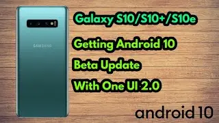 Galaxy S10/S10+/S10e Now Getting Android 10 With One UI 2.0 | In Korea | Beta Update.