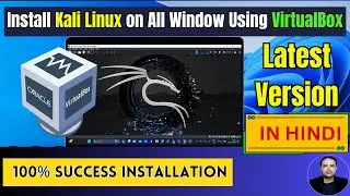 How to Install Kali Linux (Latest Version) on Windows 10/11 Using VirtualBox in Hindi