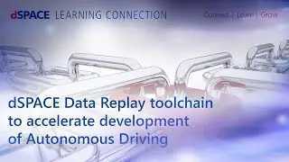 Deep Dive: dSPACE Data Replay toolchain to accelerate development of Autonomous Driving