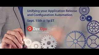 Unifying your Application Release and Configuration Automation