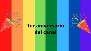 Especial 1er aniversario del canal! [Parte 1]