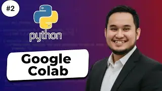 Getting to Know Google Colab (Part 2) #2 - Python Fundamentals for Artificial Intelligence