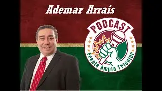 PODCAST DA FRENTE AMPLA TRICOLOR #003 - Ademar Arrais