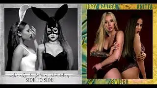 Side to Switch (Mashup) - Iggy & Ariana feat.Anitta & Nicki Minaj