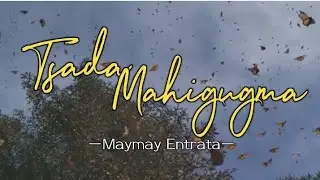 Maymay Entrata- Tsada Mahigugma