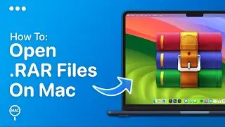 How To Open RAR Files On Mac | Easy Guide