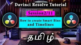 DaVinci Resolve (TAMIL) session2/11 - How to create Smart Bins and Timelines