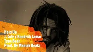 Hold Up - J. Cole x Kendrick Lamar Type Beat