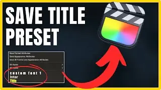 How to Save Title Preset in Final Cut Pro (save time)