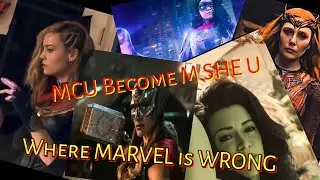 Where MARVEL Is Wrong ll MCU Become M SHE U ll THE HERO