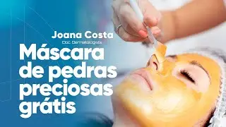 Máscara de pedras preciosas GRÁTIS -  Dra. Joana Costa