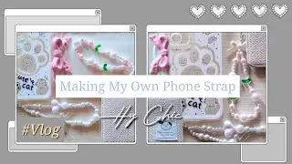 [VLOG] Making My Own Phone Strap | Hy Chic