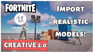 Importing Realistic Models Into UEFN - Fortnite Creative 2.0