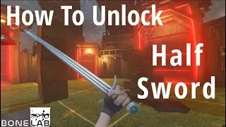 How To Unlock The Half Sword | BONELAB