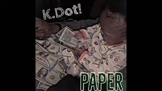 K.Dot!-Paper(Prod by Nephew)