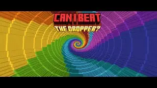 Can I beat the Dropper?