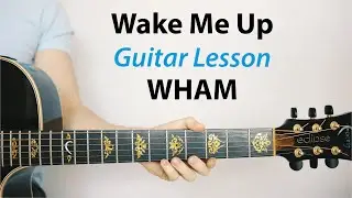 WHAM: Wake Me Up (Before You Go Go) 🎸Guitar Lesson (Play-Along, How To Play)