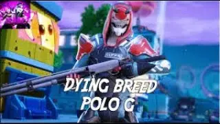 Dying Breed Polo G Fortnite Montage