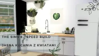 The Sims 4  - Speed Build | Jasna kuchnia z kwiatami.