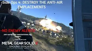 MGS Ground Zeroes: Side Ops 4 Destroy the anti air emplacements S RANK NO ALERTS (NOT DETECTED)