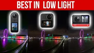 Which is the BEST 360 Camera for LOW LIGHT