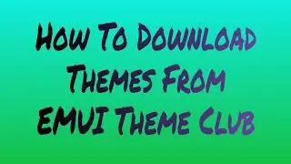 How To Download Themes From EMUI Theme Club