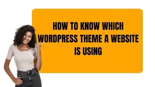 How To Know Which WordPress Theme A Website Is Using