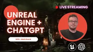 Unreal Engine + ChatGPT with Matt Board