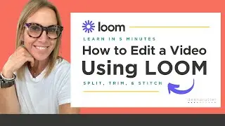 How to Edit a Video Using Loom