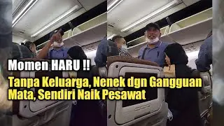 Momen Haru !! Tanpa Keluarga, Seorang Nenek Gangguan Mata Sendirian Naik Pesawat
