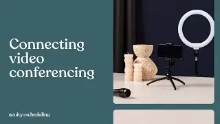 Connecting Video Conferencing | Acuity Scheduling Tutorial