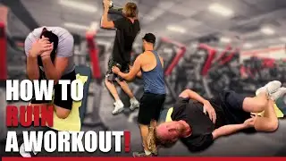 How To Ruin A Workout!