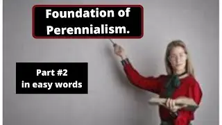 What are philosophical foundation and eduational concepts of perennialism.