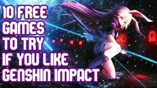 10 Free Games Like Genshin Impact - 2022