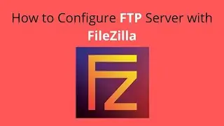 How to Configure FTP Server with FileZilla
