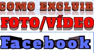 Como excluir ou deletar uma foto ou um vídeo no facebook
