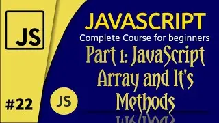 Part 1: JavaScript Arrays and It's Methods | JavaScript Complete Course for Beginners