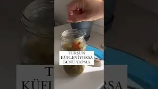 Turşun Küfleniyorsa Bunu Sakın Yapma