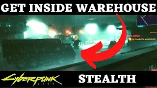 Get inside the warehouse Cyberpunk 2077 Gimme Danger Walkthrough Mission Quest STEALTH GAMEPLAY