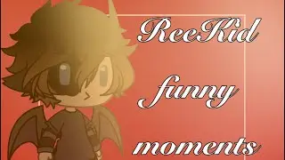 ReeKid funny moments || Gacha life