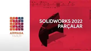 SOLIDWORKS 2022 Yenilikleri | SOLIDWORKS Parçalar
