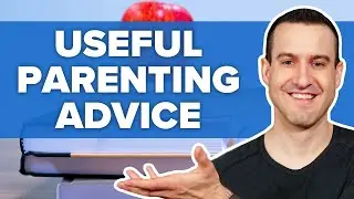 Useful Parenting Advice - How To Raise Confident & Capable Kids